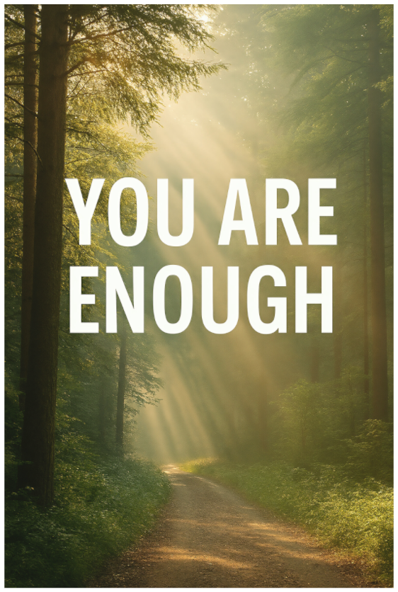 Main image You Are Enough – Light Between the Trees: Sunlight streaming through tall forest trees onto a path with the affirmation 'You Are Enough', fine art print on matte 100% cotton Hahnemühle paper.